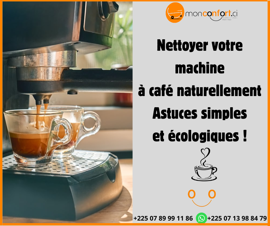 Nettoyer votre machine à café naturellement : Astuces simples et écologiques !